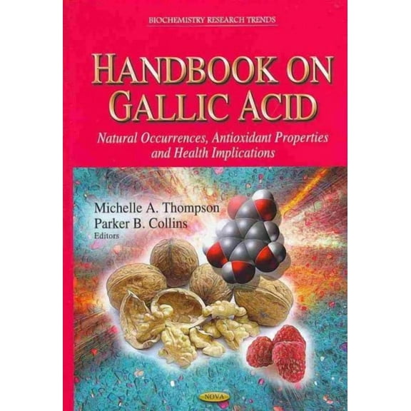 Handbook on Gallic Acid : Natural Occurrences, Antioxidant Properties and Health Implications