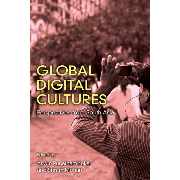 Global Digital Cultures : Perspectives from South Asia (Hardcover)