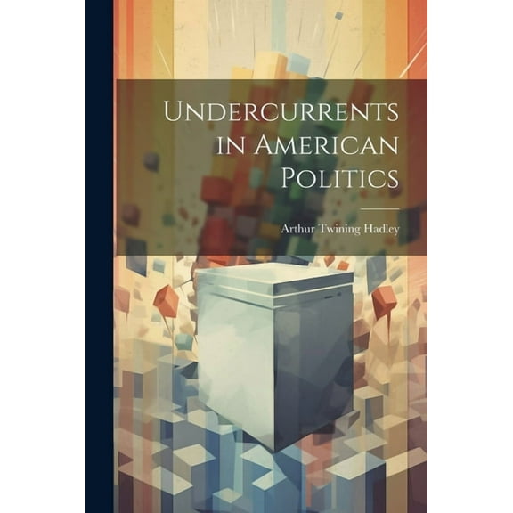 Undercurrents in American Politics (Paperback)