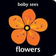 thumbnail image 1 of Baby Sees - Flowers: Brilliant and Unique. Large Edition. [Board Book], 1 of 2