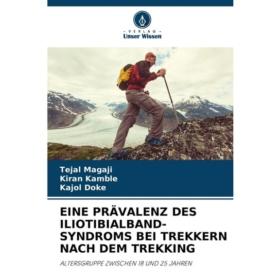 Eine PrÃ¤valenz Des Iliotibialband-Syndroms Bei Trekkern Nach Dem Trekking, (Paperback)