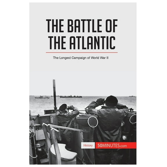The Battle of the Atlantic: The Longest Campaign of World War II, (Paperback)