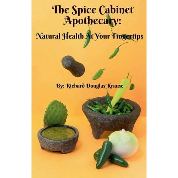The Spice Cabinet Apothecary: Natural Health at Your Fingertips, (Paperback)