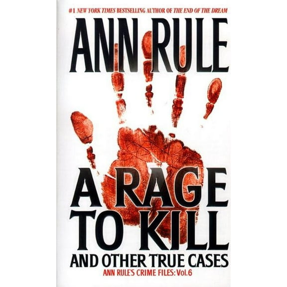 Ann Rule's Crime Files A Rage to Kill and Other True Cases: Anne Rule's Crime Files, Vol. 6, Book 6, (Paperback)