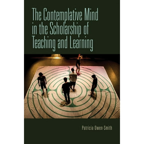 Scholarship of Teaching and Learning The Contemplative Mind in the Scholarship of Teaching and Learning, (Hardcover)