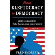 From Kleptocracy to Democracy: How Citizens Can Take Back Local Government (Hardcover)