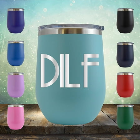 

DILF - Engraved 12 oz Teal Wine Cup Unique Funny Birthday Gift Graduation Gifts for Men or Women Valentines Day Flowers Girlfriend Boyfriend
