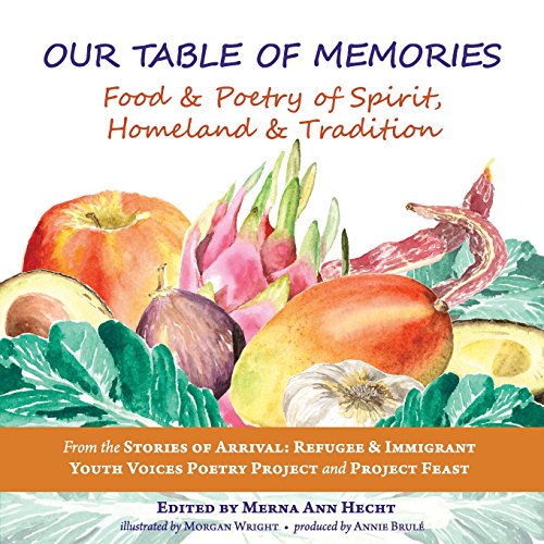 Pre-Owned Our Table of Memories: Food & Poetry of Spirit, Homeland & Tradition. a Collaborative Project with the Stories of Arrival: Youth Voices Poetr (Paperback) 1633980332 9781633980334
