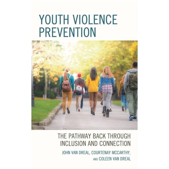 Youth Violence Prevention: The Pathway Back Through Inclusion and Connection, (Hardcover)