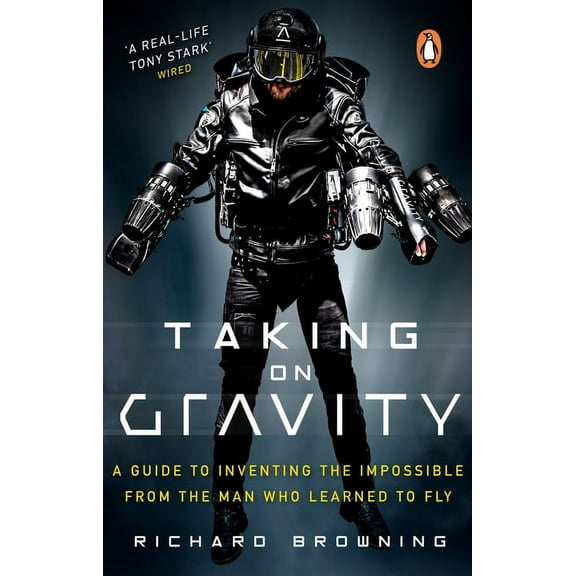 Taking on Gravity: A Guide to Inventing the Impossible from the Man Who Learned to Fly, (Paperback)