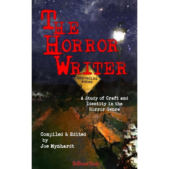 The Horror Writer: A Study of Craft and Identity in the Horror Genre, (Paperback)