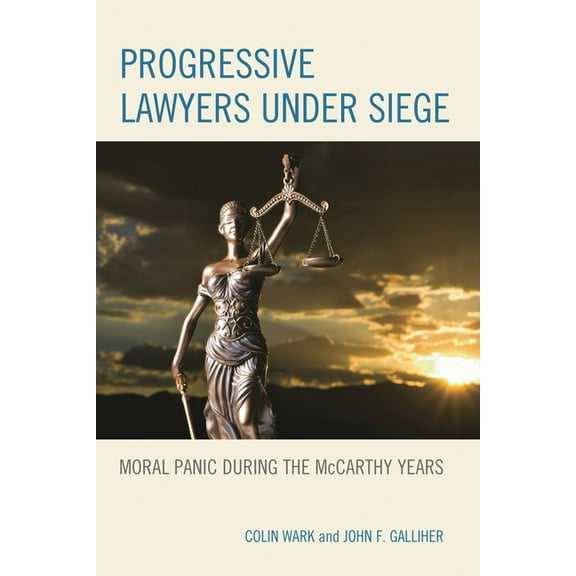 Progressive Lawyers Under Siege: Moral Panic During the McCarthy Years, (Hardcover)