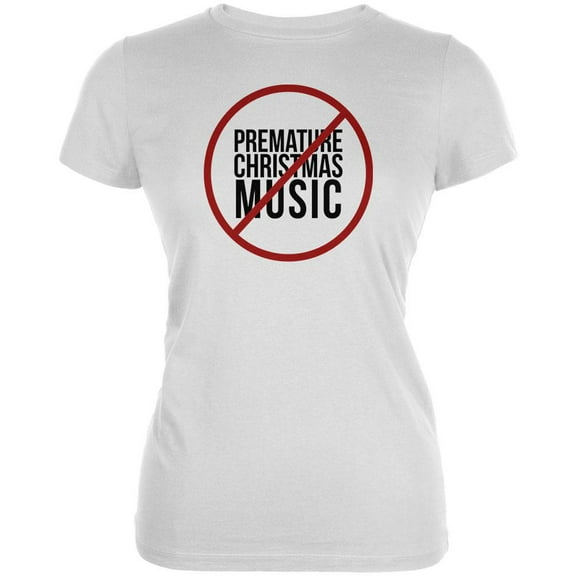 No Premature Christmas Music Juniors Soft T Shirt White LG