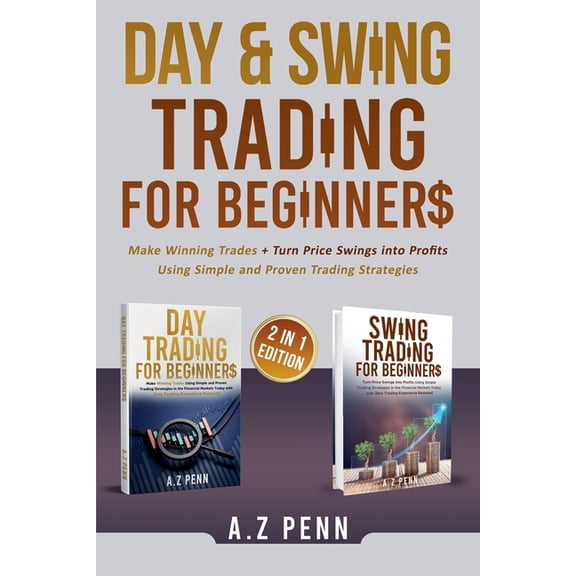 Day & Swing Trading for Beginners: Make Winning Trades   Turn Price Swings into Profits Using Simple and Proven Trad, (Paperback)