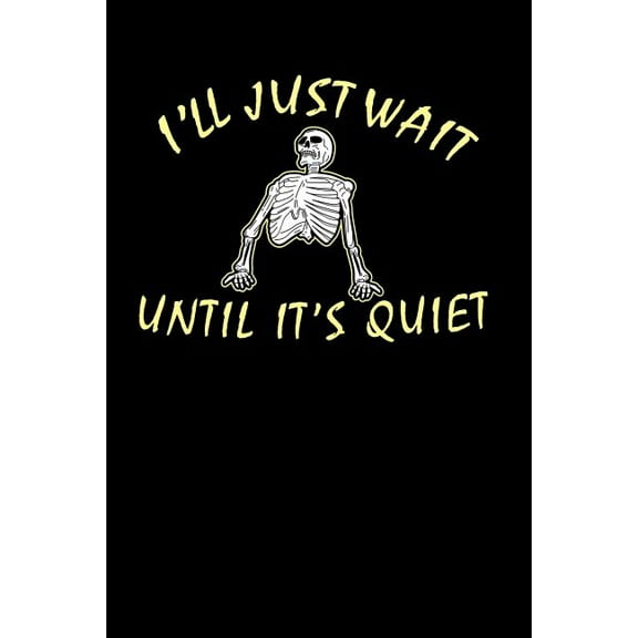 I'll Just Wait Until It's Quiet: 120 Pages I 6x9 I Music Sheet I Funny Teacher, Student & Professor Gifts (Paperback)