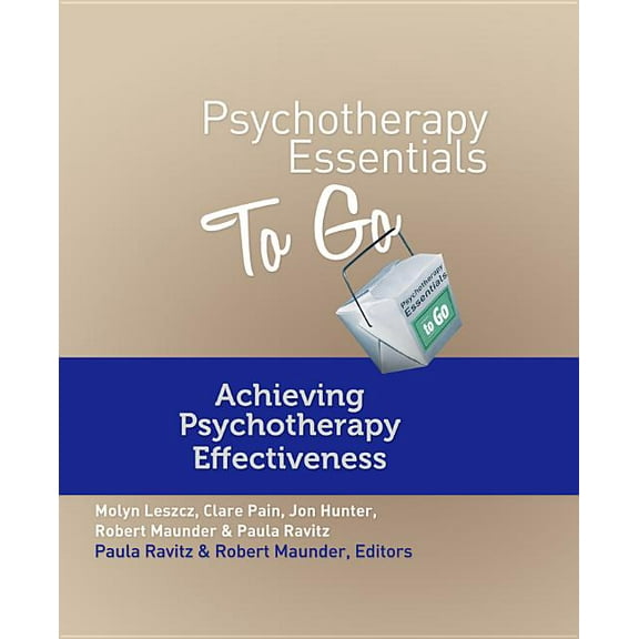 Go-To Guides for Mental Health Psychotherapy Essentials to Go: Achieving Psychotherapy Effectiveness, Book 0, (Paperback)