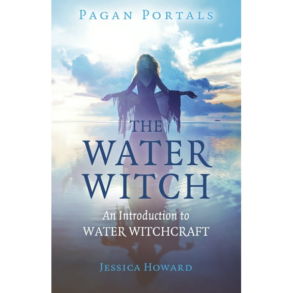 Pagan Portals - The Water Witch : An Introduction to Water Witchcraft (Paperback)