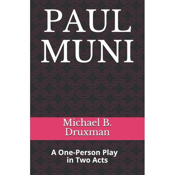 Hollywood Legends: Paul Muni: A One-Person Play in Two Acts (Paperback)