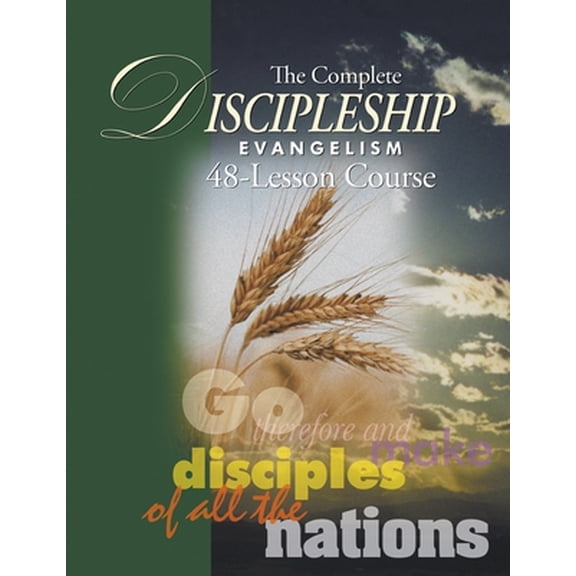 Pre-Owned The Complete Discipleship Evangelism 48-Lessons Study Guide: Go Therefore and make disciples of all the nations (Paperback) 1595485546 9781595485540