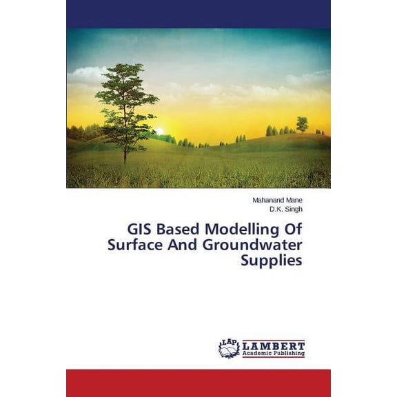 GIS Based Modelling Of Surface And Groundwater Supplies (Paperback)