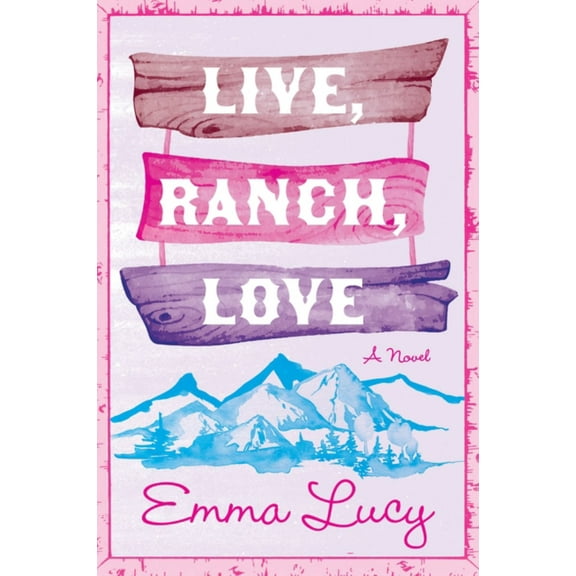 Live, Ranch, Love: A Novel (Paperback)