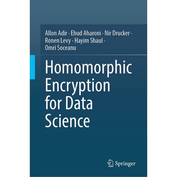 Homomorphic Encryption for Data Science (He4ds), (Hardcover)
