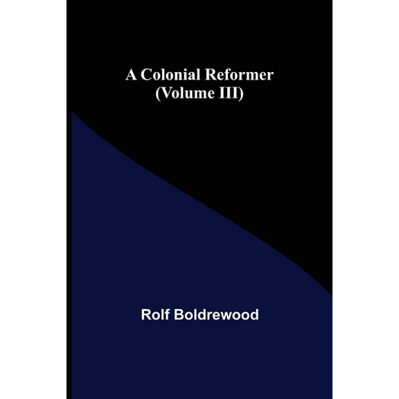 A Colonial Reformer (Volume III), (Paperback)