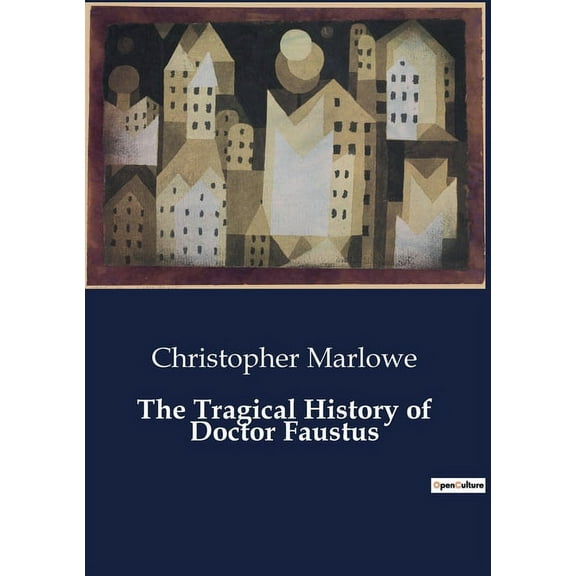 The Tragical History of Doctor Faustus, (Paperback)