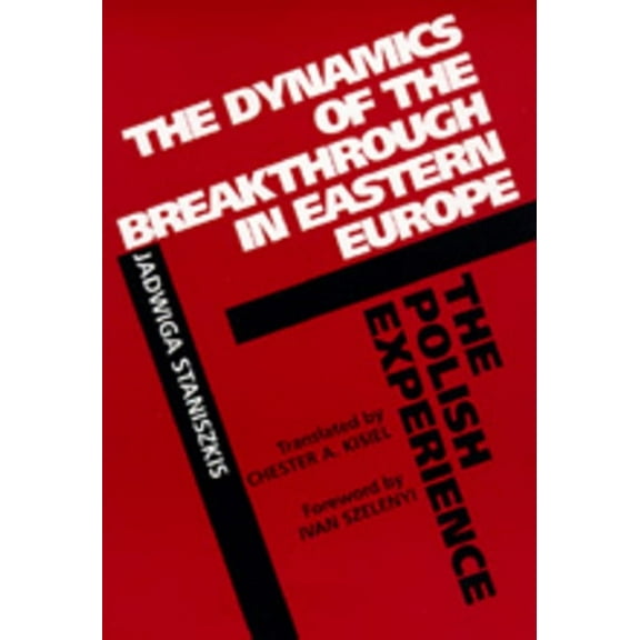 Society and Culture in East-Central Europe: The Dynamics of the Breakthrough in Eastern Europe : The Polish Experience (Series #6) (Edition 1) (Hardcover)
