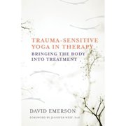 Pre-Owned Trauma-Sensitive Yoga in Therapy: Bringing the Body Into Treatment (Hardcover 9780393709506) by David Emerson, Jennifer West
