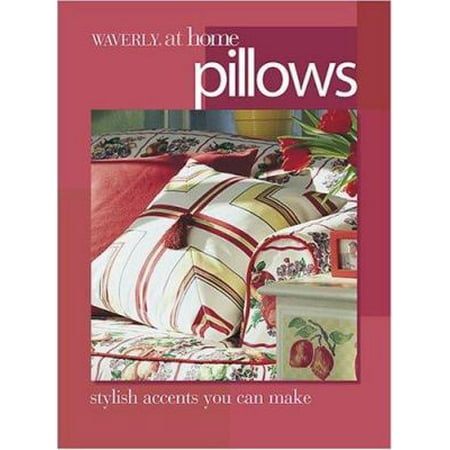 Pre-Owned Waverly at Home Pillows Stylish Cushions Bolsters and Accent Pillows You: Can Make (Paperback) 0696212935 9780696212932