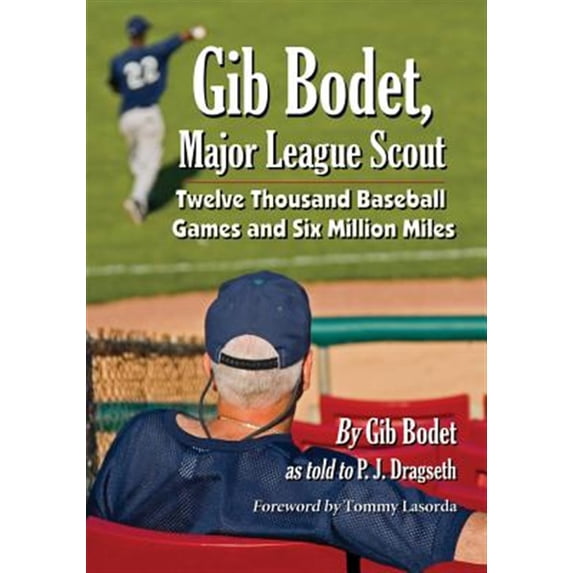Pre-Owned Gib Bodet, Major League Scout: Twelve Thousand Baseball Games and Six Million Miles (Paperback)