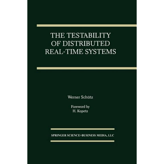 The Springer International Engineering a The Testability of Distributed Real-Time Systems, Book 245, (Paperback)