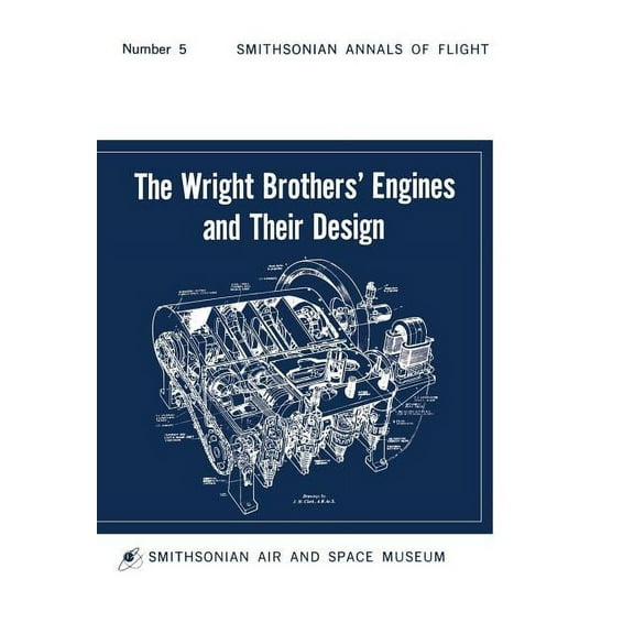 The Wright Brothers' Engines and Their Design (Smithsonian Institution Annals of Flight Series), (Paperback)