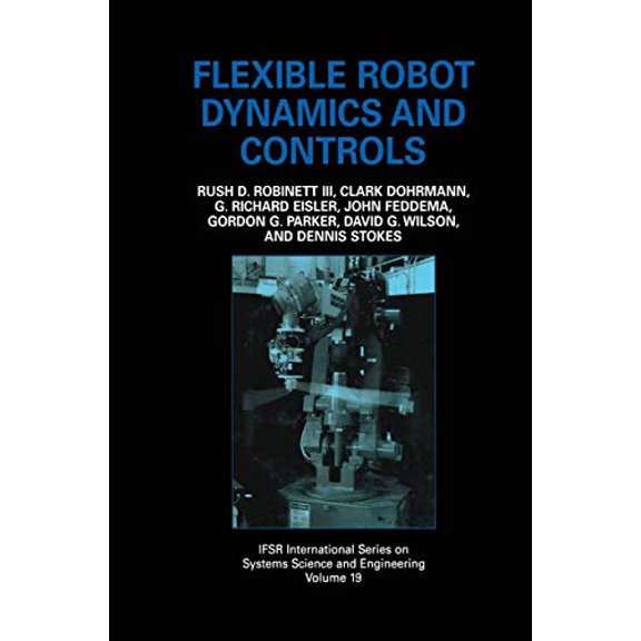Pre-Owned Ifsr International Systems Science and S Flexible Robot Dynamics and Controls, Book 19, (Hardcover)