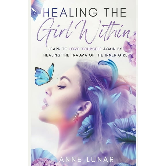 Healing from Within Healing The Girl Within, Book 1, (Paperback)