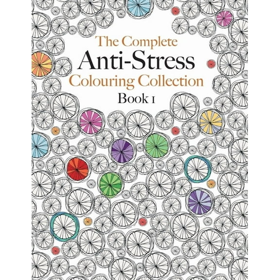 The Complete Anti-stress Colouring Collection Book 1: The ultimate calming colouring book collection, (Paperback)