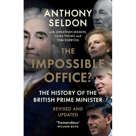 The Impossible Office?: The History of the British Prime Minister - Revised and Updated, (Paperback)