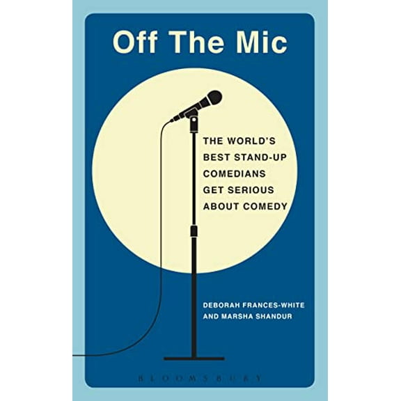 Pre-Owned Performance Books: Off the Mic: The World's Best Stand-Up Comedians Get Serious About Comedy (Paperback)