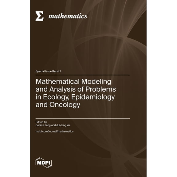 Mathematical Modeling and Analysis of Problems in Ecology, Epidemiology and Oncology, (Hardcover)