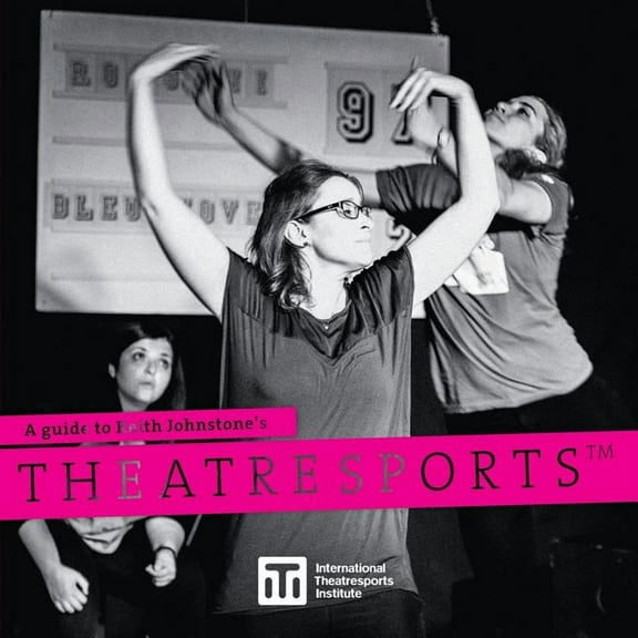 Iti Format Guides A Guide to Keith Johnstone's Theatresports(TM), Book 1, (Paperback)
