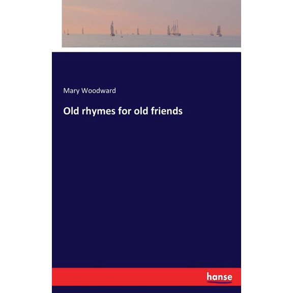 Old rhymes for old friends, (Paperback)