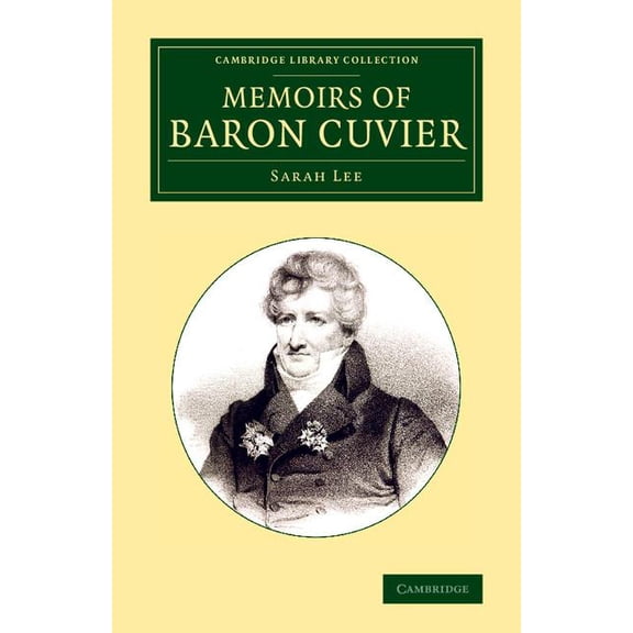 Cambridge Library Collection - Zoology Memoirs of Baron Cuvier, (Paperback)