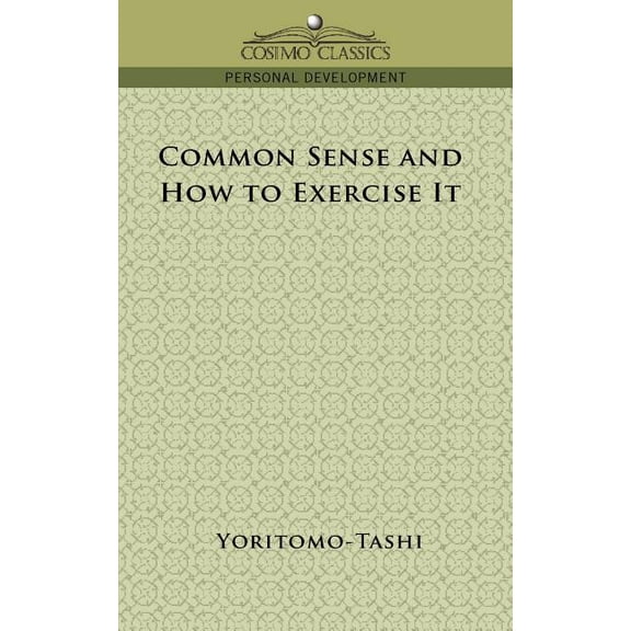 Common Sense and How to Exercise It, (Paperback)