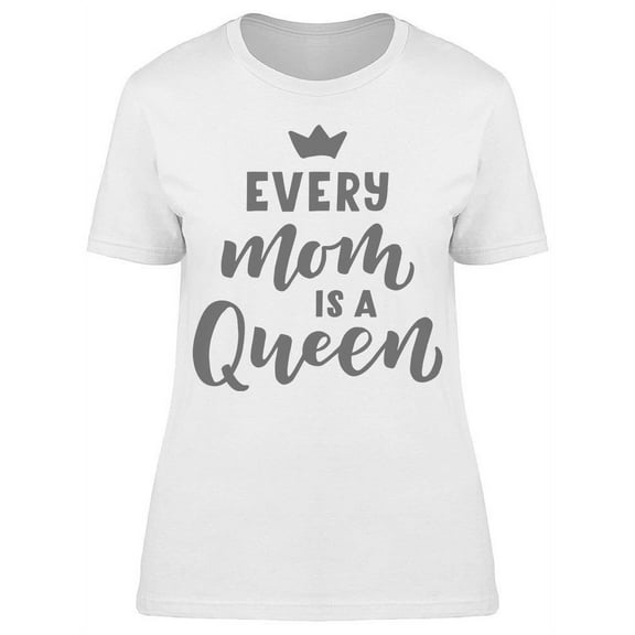 My Mom Is A Queen T-Shirt Women -Image by Shutterstock, Female x-Large