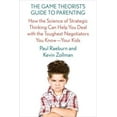 thumbnail image 1 of The Game Theorist's Guide to Parenting: How the Science of Strategic Thinking Can Help You Deal with the Toughest Negotiators You Know--Your Kids, 1 of 2