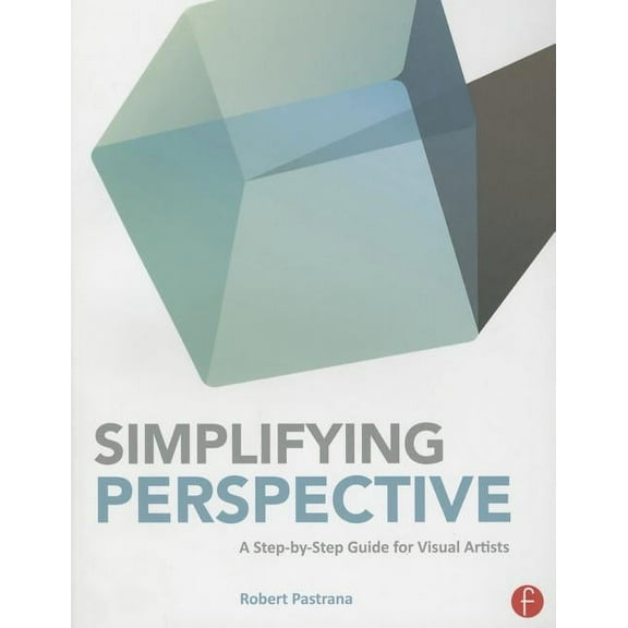 Simplifying Perspective: A Step-by-Step Guide for Visual Artists, (Paperback)