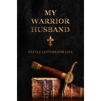 My Warrior Husband: Battle Letters For Life (Paperback) by Sheri Rose Shepherd