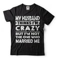 thumbnail image 2 of My Husband Thinks I'M Crazy Shirt Funny Husband Wife Shirts Anniversary Gift Tee Shirt For Wife (Small Navy Blue), 2 of 6