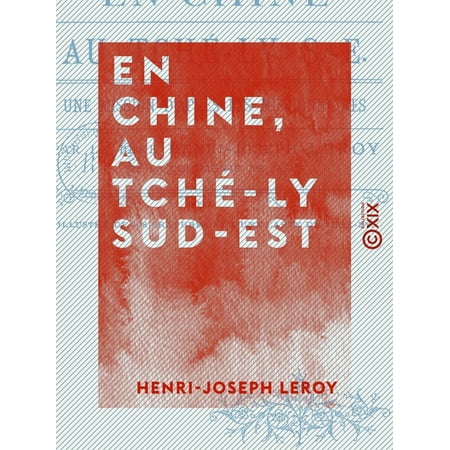 En Chine, au Tché-ly sud-est - Une mission d'après les missionnaires - eBook